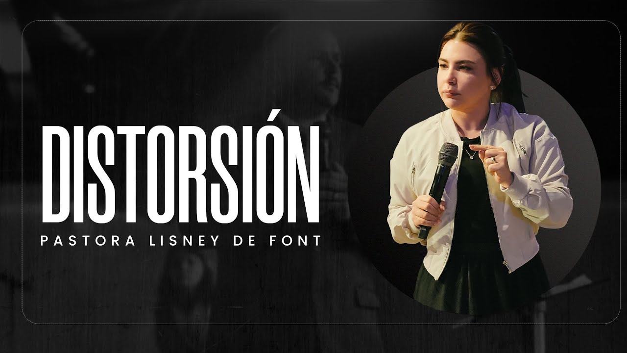 Distorsi&oacute;n | Pra. Lisney de Font | 11-12-2025