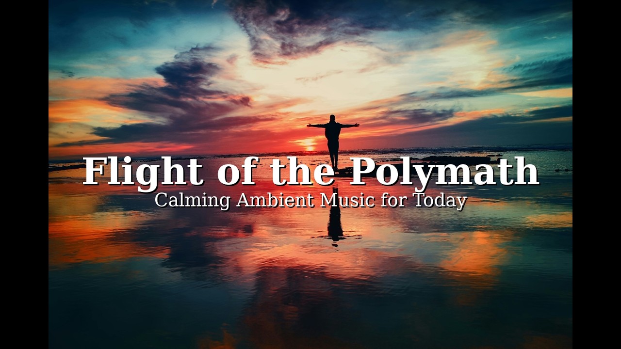 Calming Ambient Music for Today - From Stillness to Strength | Flight of the Polymath (AI-Generated)