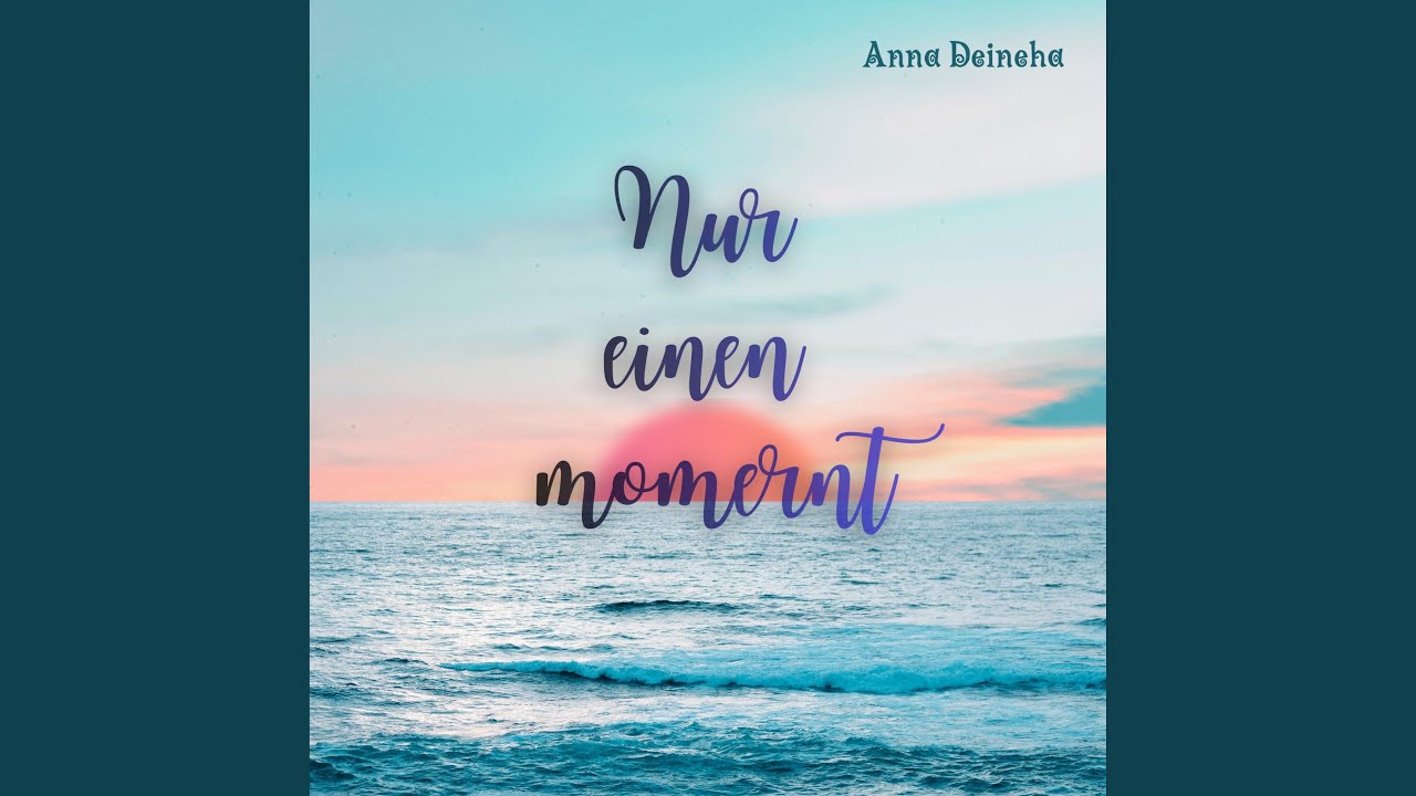 NUR EINEN MOMENT