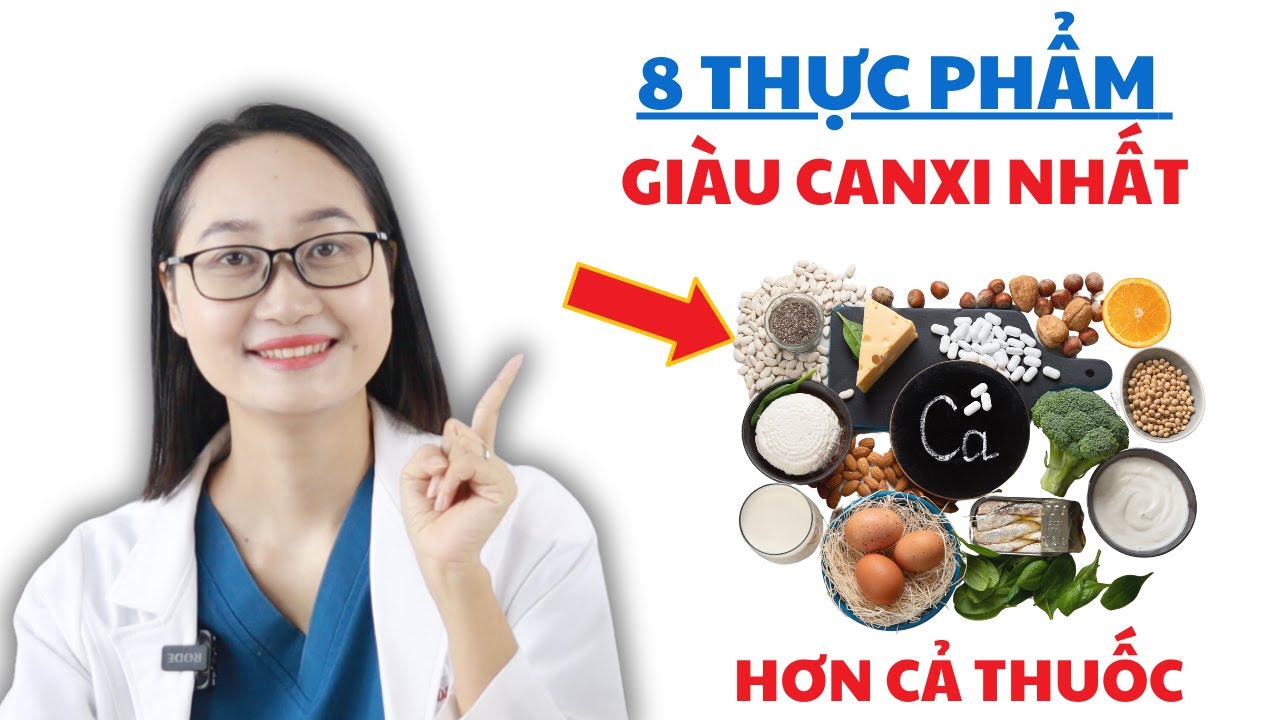 8 Loại Thực Phẩm Giàu Canxi Nhất Ăn Nhiều Không Lo Loãng Xương | Dược Sĩ Lan