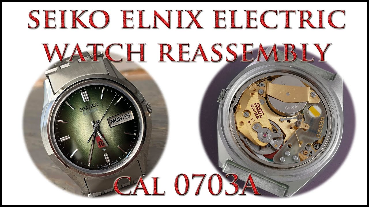 Seiko Elnix Electric Watch Reassembly Glossary & Important Points Cal 0703A