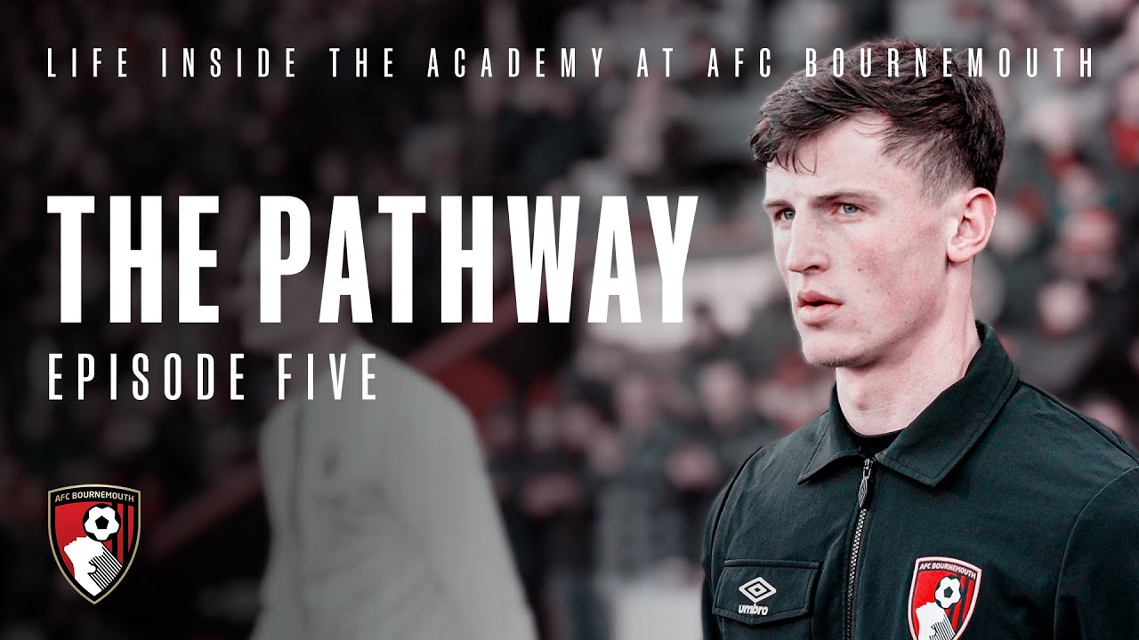 Путь: Эпизод пять | Документальный фильм об академии AFC Bornemouth