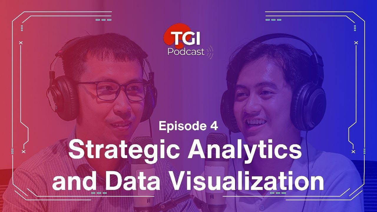 TGI Podcast |  Episode 4 &ldquo;Strategic Analytics and Data Visualization