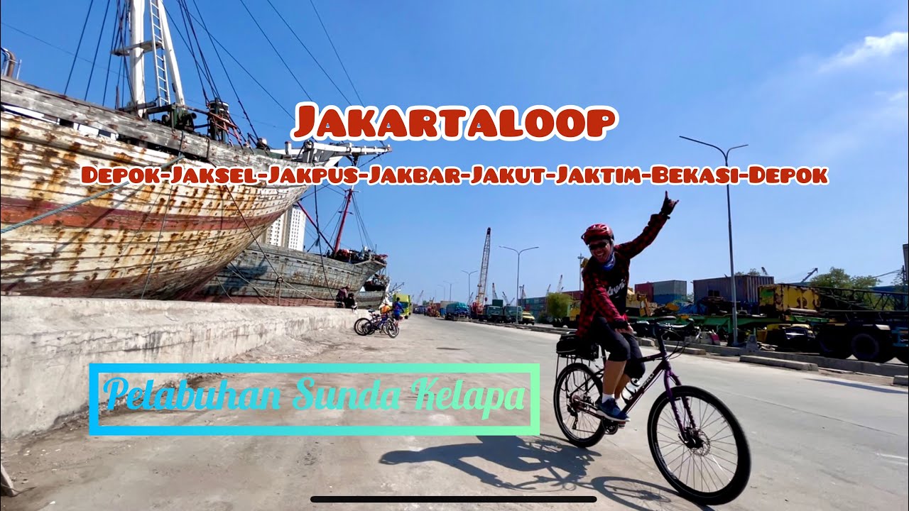 Jakarta Loop | Gowes Keliling Jakarta | wisata Kota Tua | Pelabuhan Sunda Kelapa