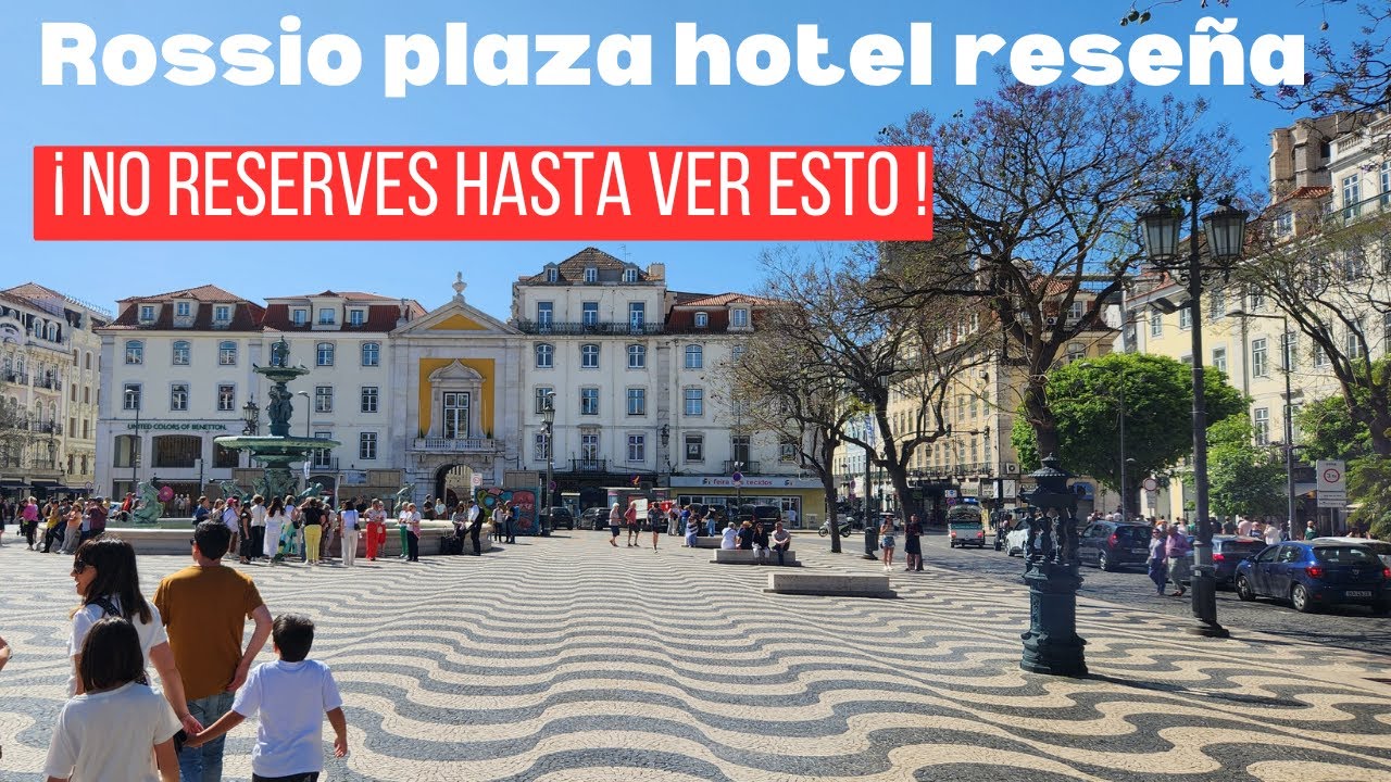 Rossio Plaza Hotel. Lisboa. Habitación, Ubicación y Servicio.