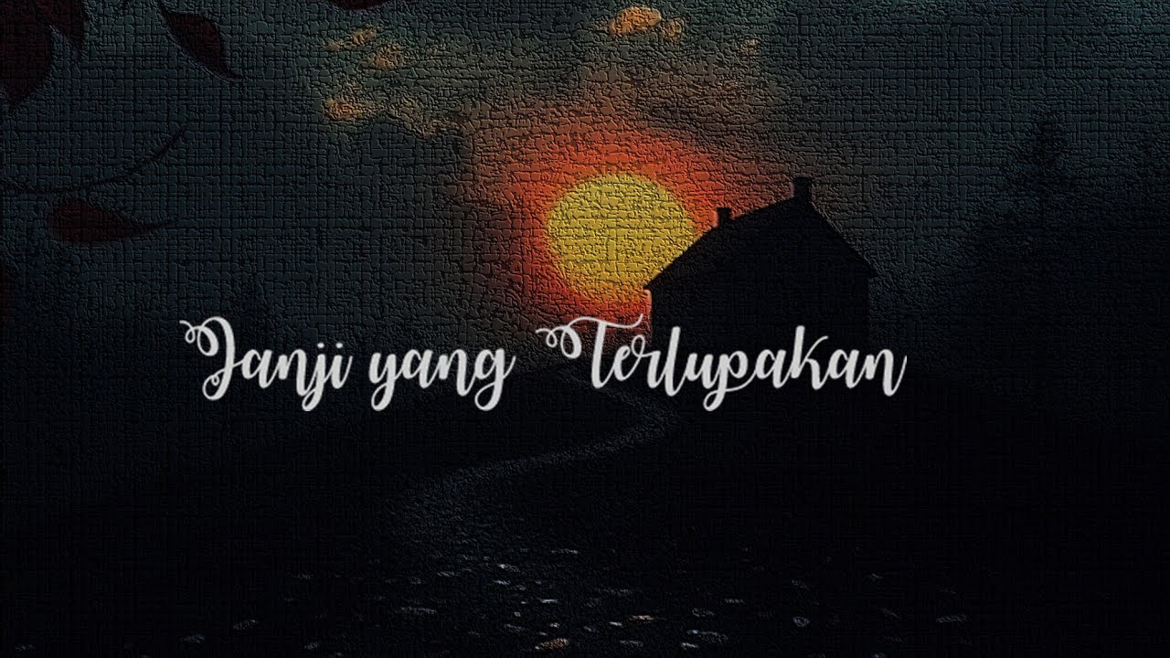 Janji yang Terlupakan – Lagu Sedih Tentang Cinta yang Ditinggalkan