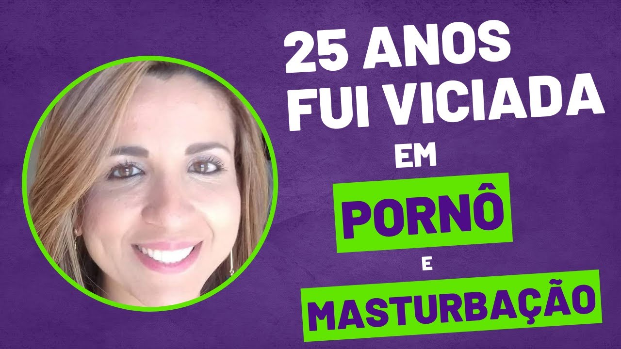 COMO ME LIBERTEI DO VÍCIO DA PORNOGRAFIA E MASTURBAÇÃO | 25 ANOS NO VÍCIO | Miss. Edna Cardoso