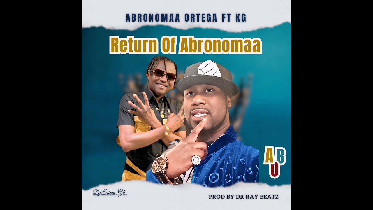 Abronomaa Ortega Feat KG  -  Return Of Abronomaa