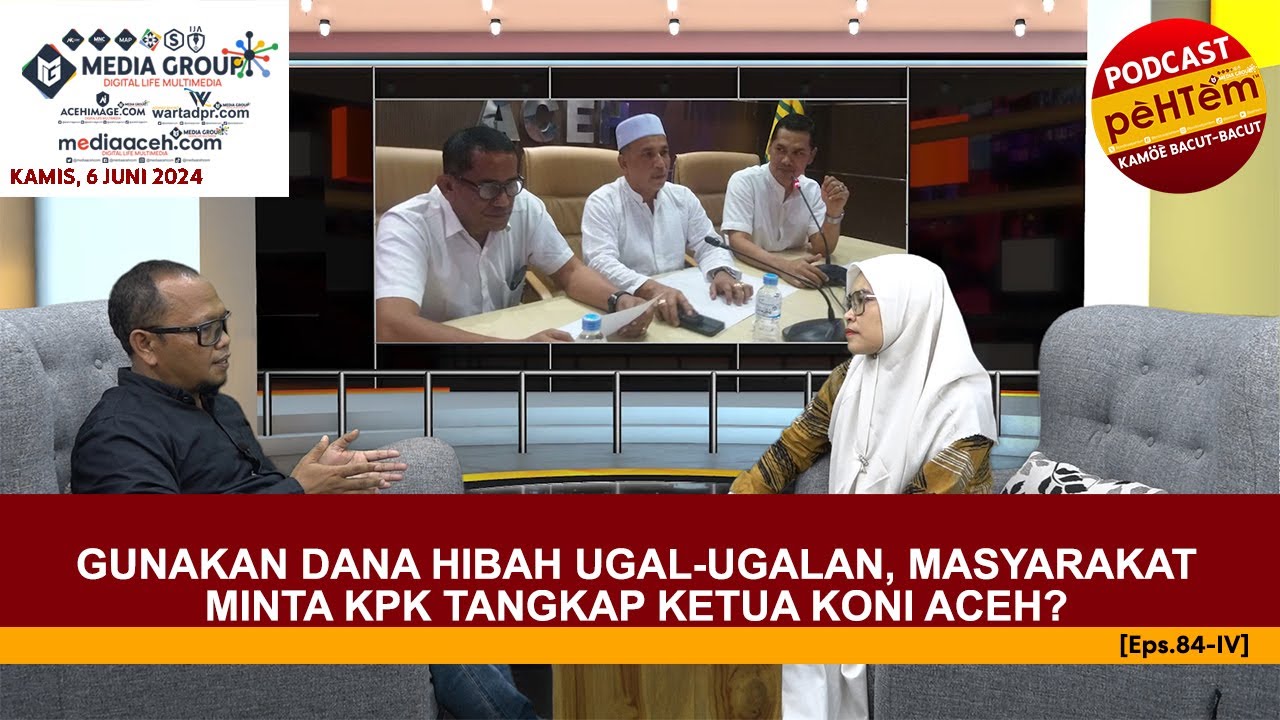Gunakan Dana Hibah Ugal-ugalan, Masyarakat Minta KPK Tangkap Ketua KONI Aceh? [Eps.82-IV]