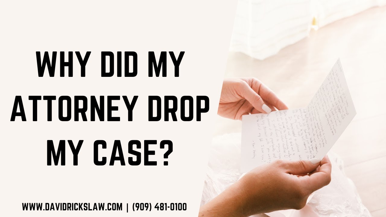 Why did my Attorney Drop my Personal Injury Case? | Rancho Cucamonga Personal Injury Atorney