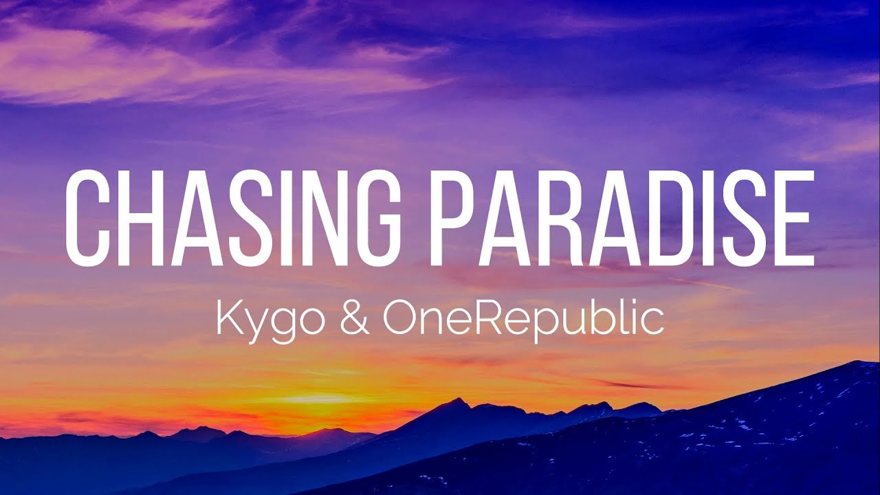 Kygo & OneRepublic - Chasing Paradise (Lyrics)