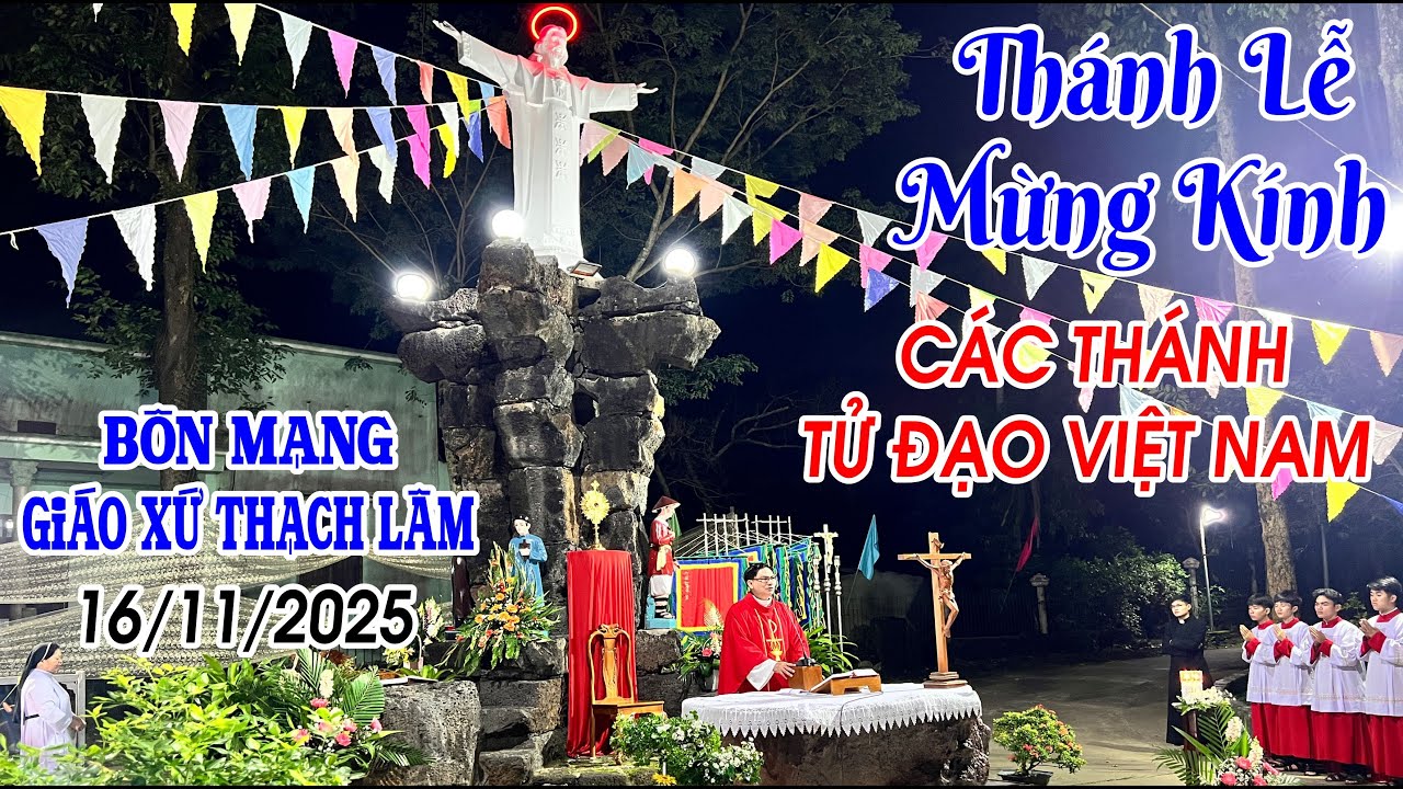 Thánh Lễ Mừng Kính Các Thánh Tử Đạo Việt Nam - Bổn Mạng Giáo xứ Thạch Lâm 16/11/2025