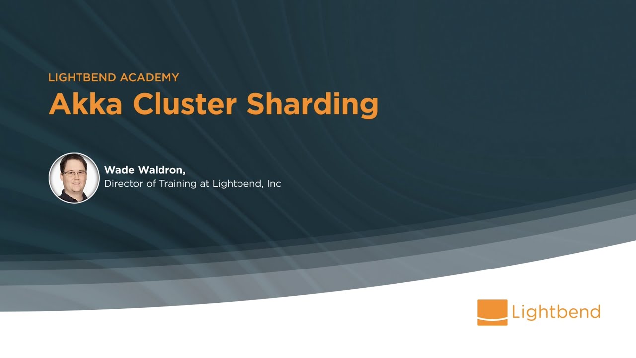 Lightbend Academy - Akka Cluster Sharding