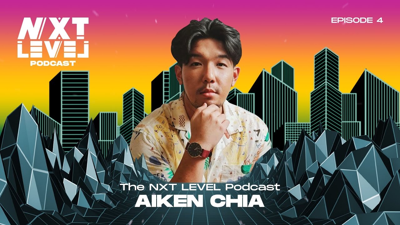The NXT LEVEL Podcast - S2 Episode 4: Aiken Chia