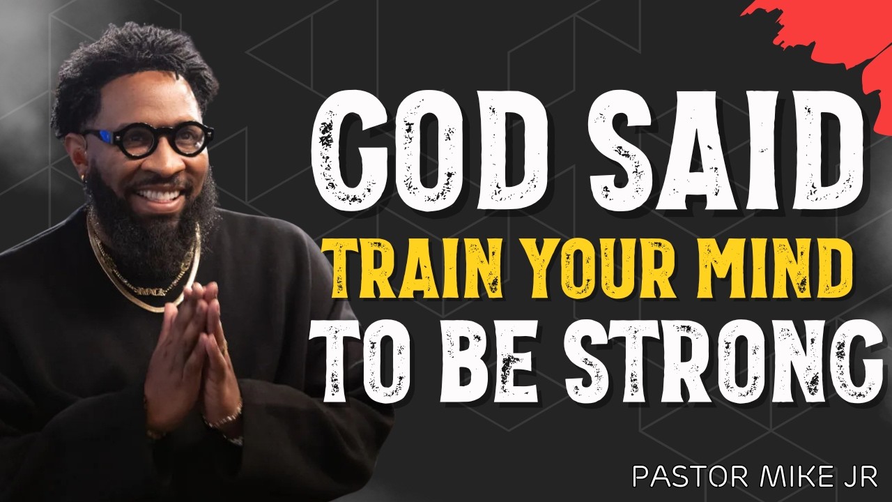 GOD SAID: Train Your Mind to Be Strong | Pastor Mike Jr Powerful Motivation
