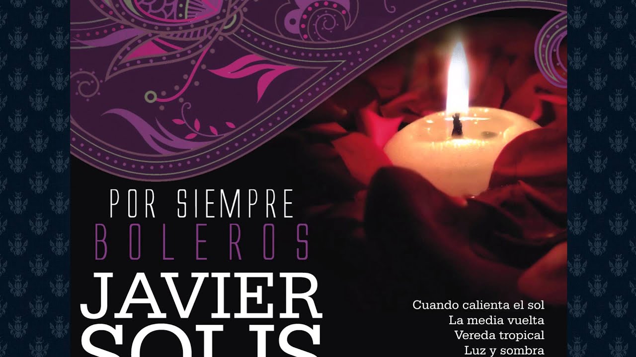 Javier Solis - Cuando calienta el sol
