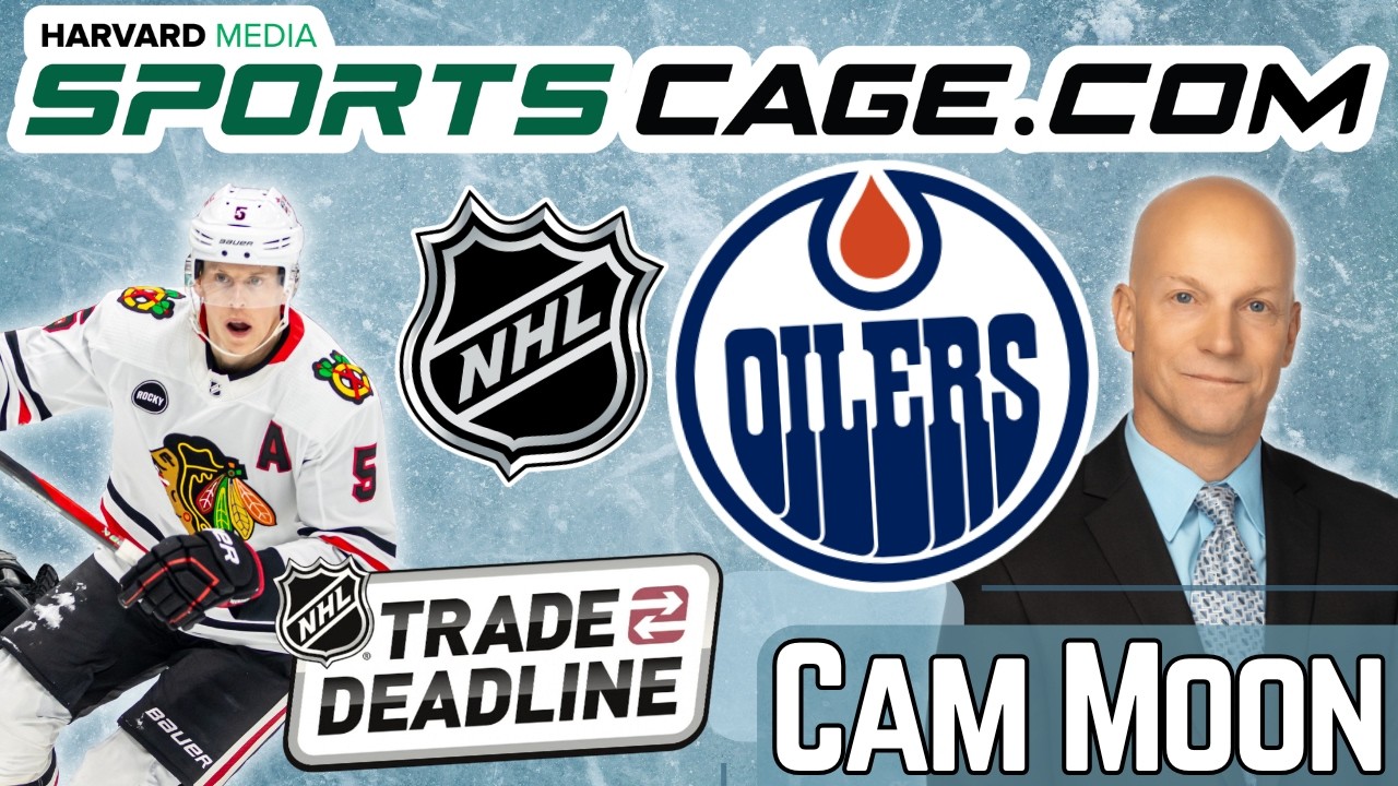The SportsCage: Oilers Radio Voice Cam Moon Discusses the NHL Trade Deadline