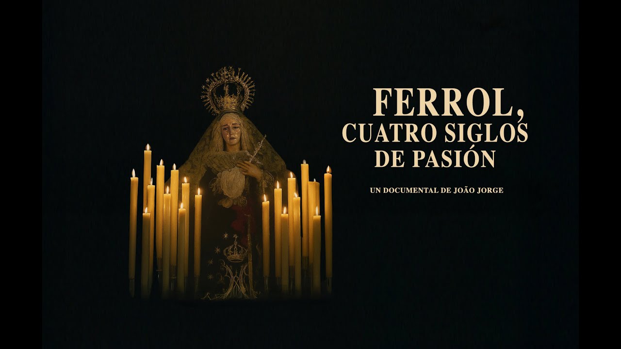 FERROL, CUATRO SIGLOS DE PASIÓN | DOCUMENTÁRIO | João André Jorge