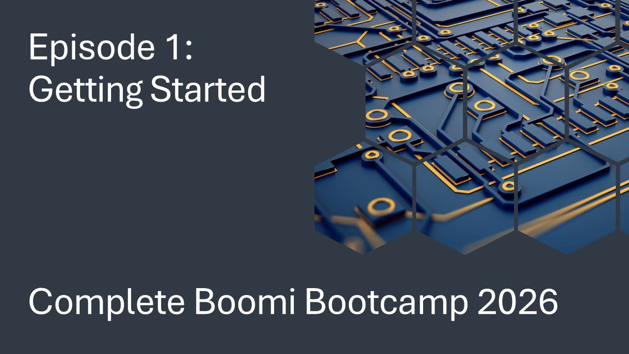 Complete Boomi Bootcamp 2026 - Episode 1 - Getting Started