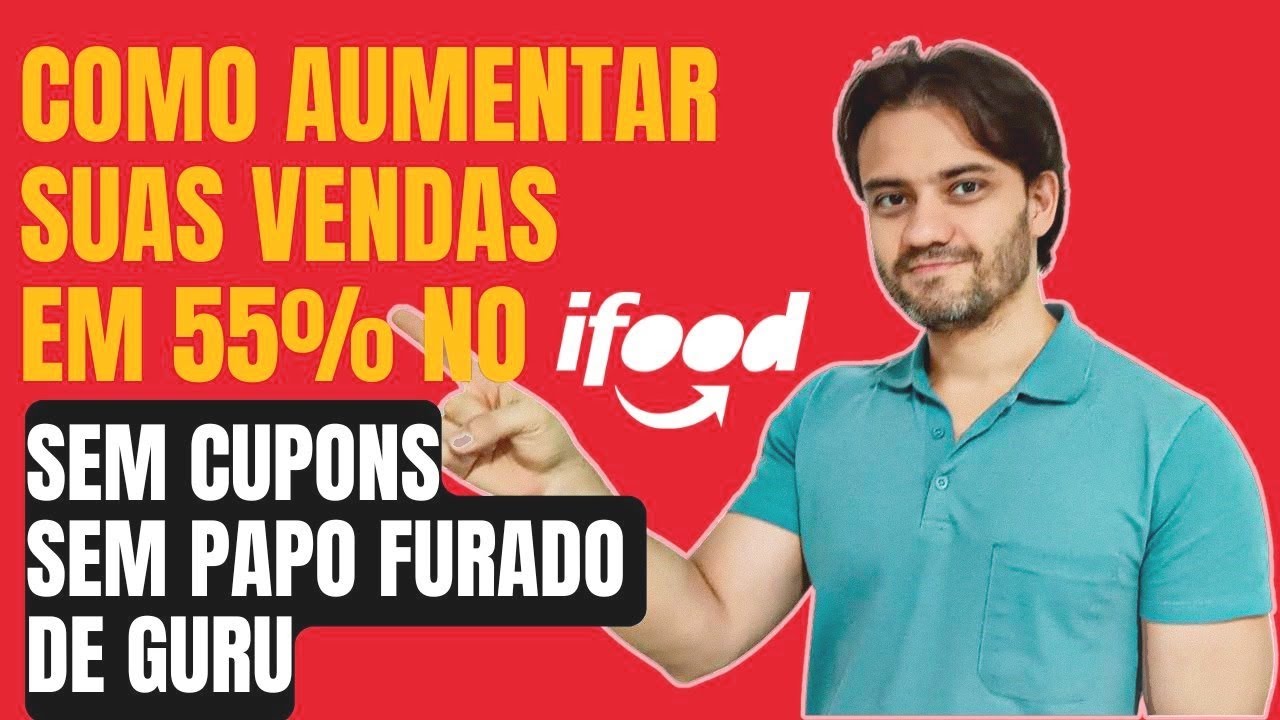 Como Aumentar Suas Vendas em 55% no iFood &mdash; Sem Cupons e Sem Papo Furado de Guru