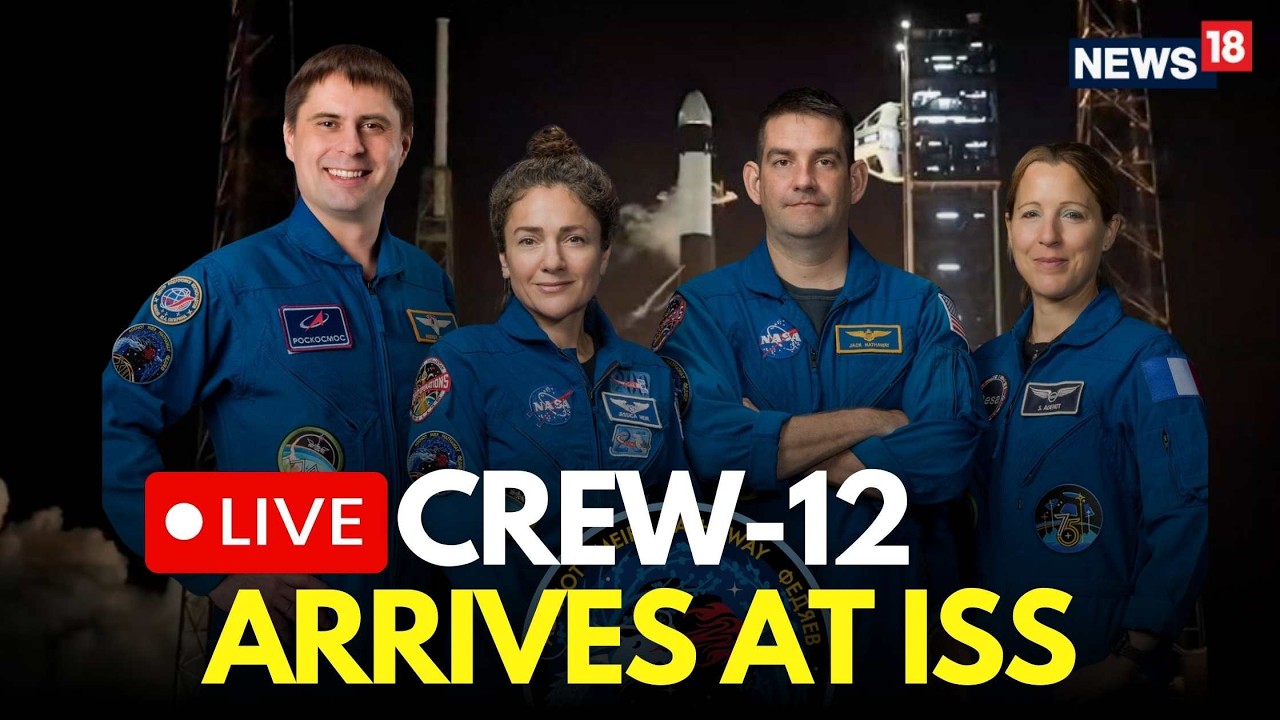Nasa's Crew-12 Mission LIVE | SpaceX's Crew 12 Arrives At International Space Station LIVE | N18G