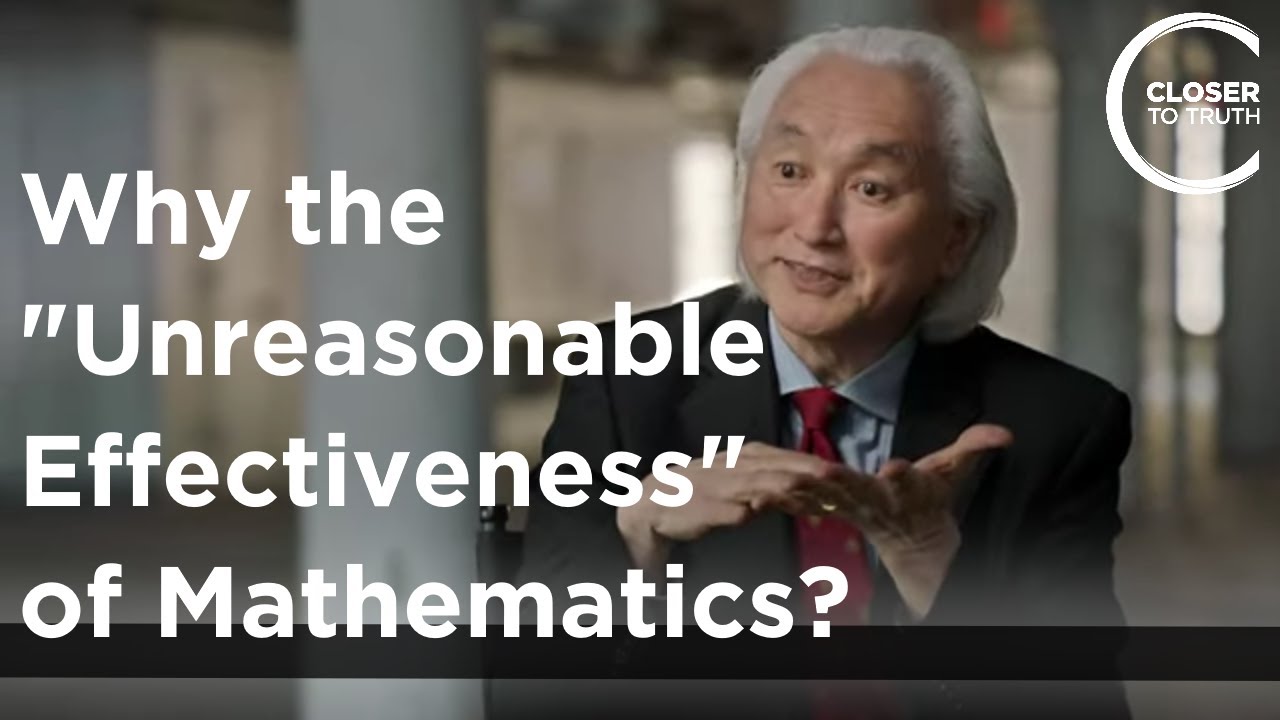 Michio Kaku - Why the ‘Unreasonable Effectiveness’ of Mathematics?