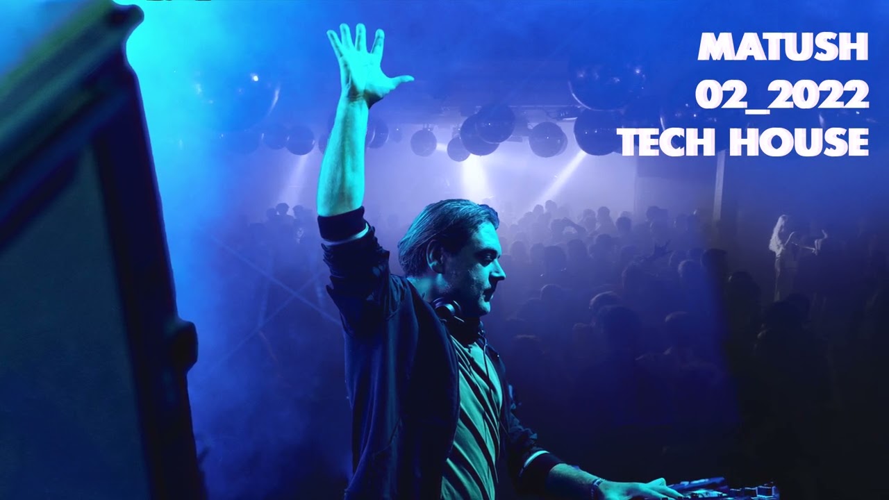 MATUSH 02 2022 DJ SET (TECH HOUSE)
