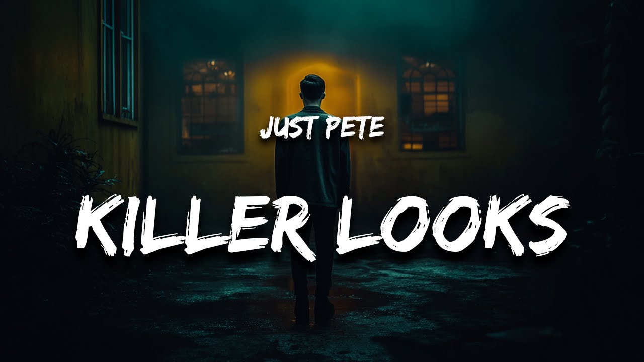 Just Pete - Killer Looks (Lyrics)