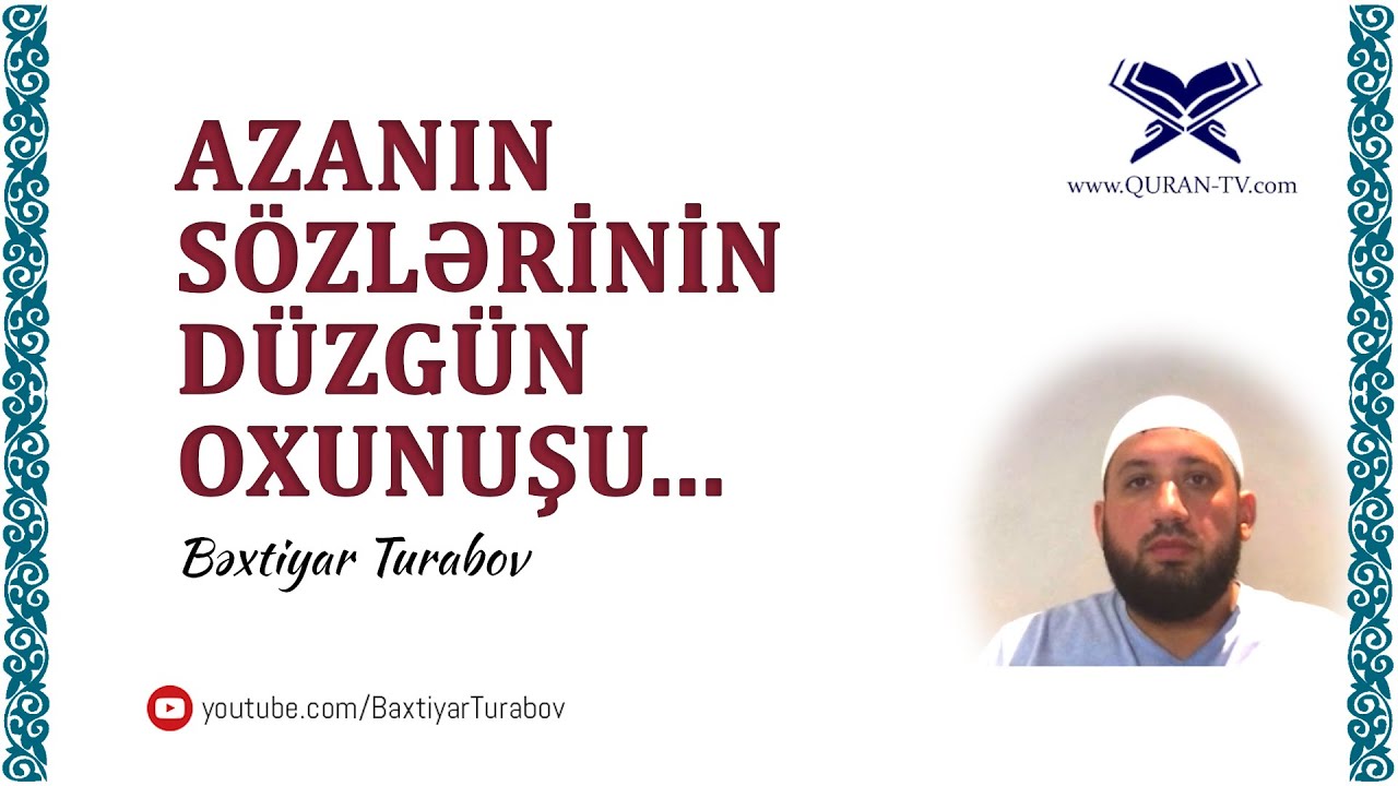 Azanın sözlərinin düzgün oxunuşu | Bəxtiyar Turabov