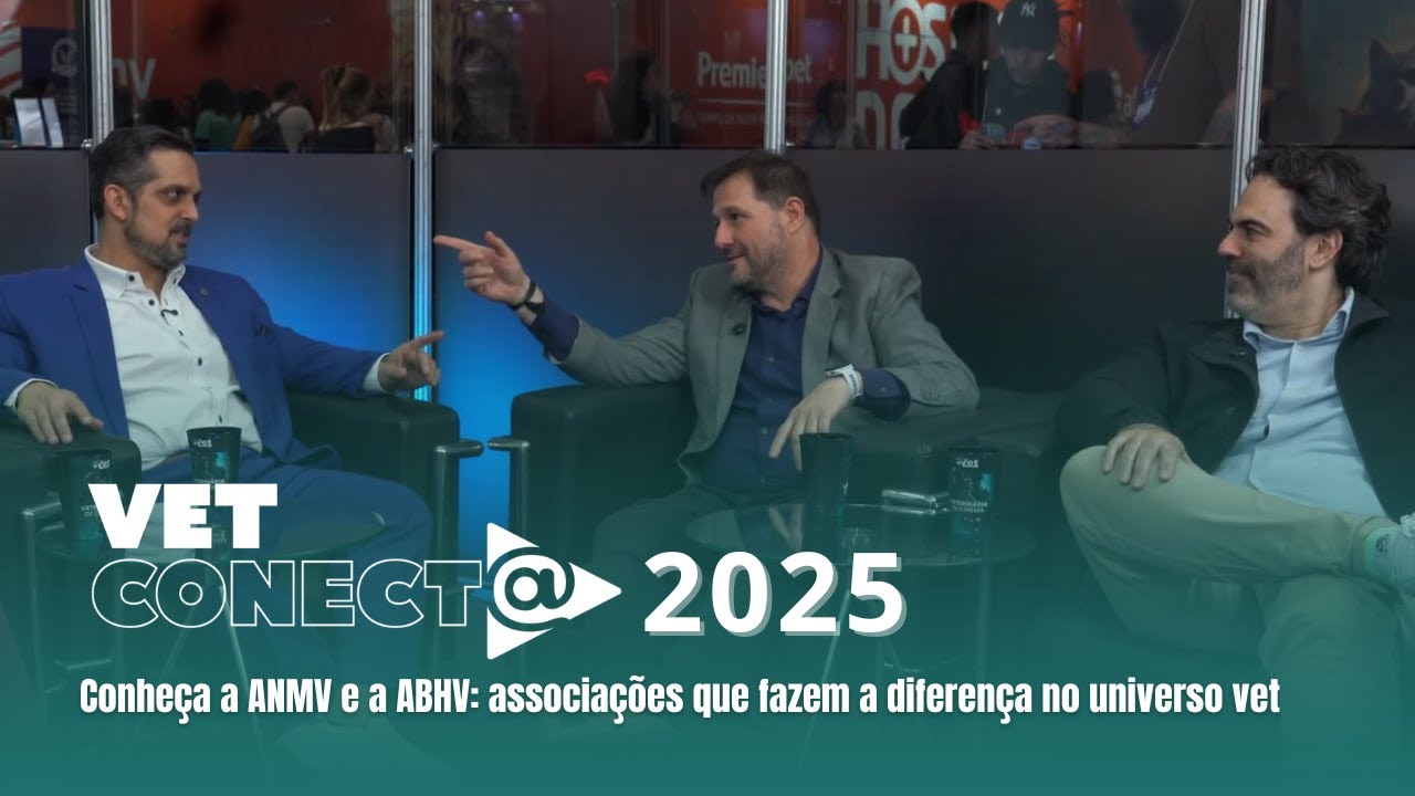 Conheça a ANMV e ABHV: associações que fazem a diferença no universo vet - VET Conecta #18