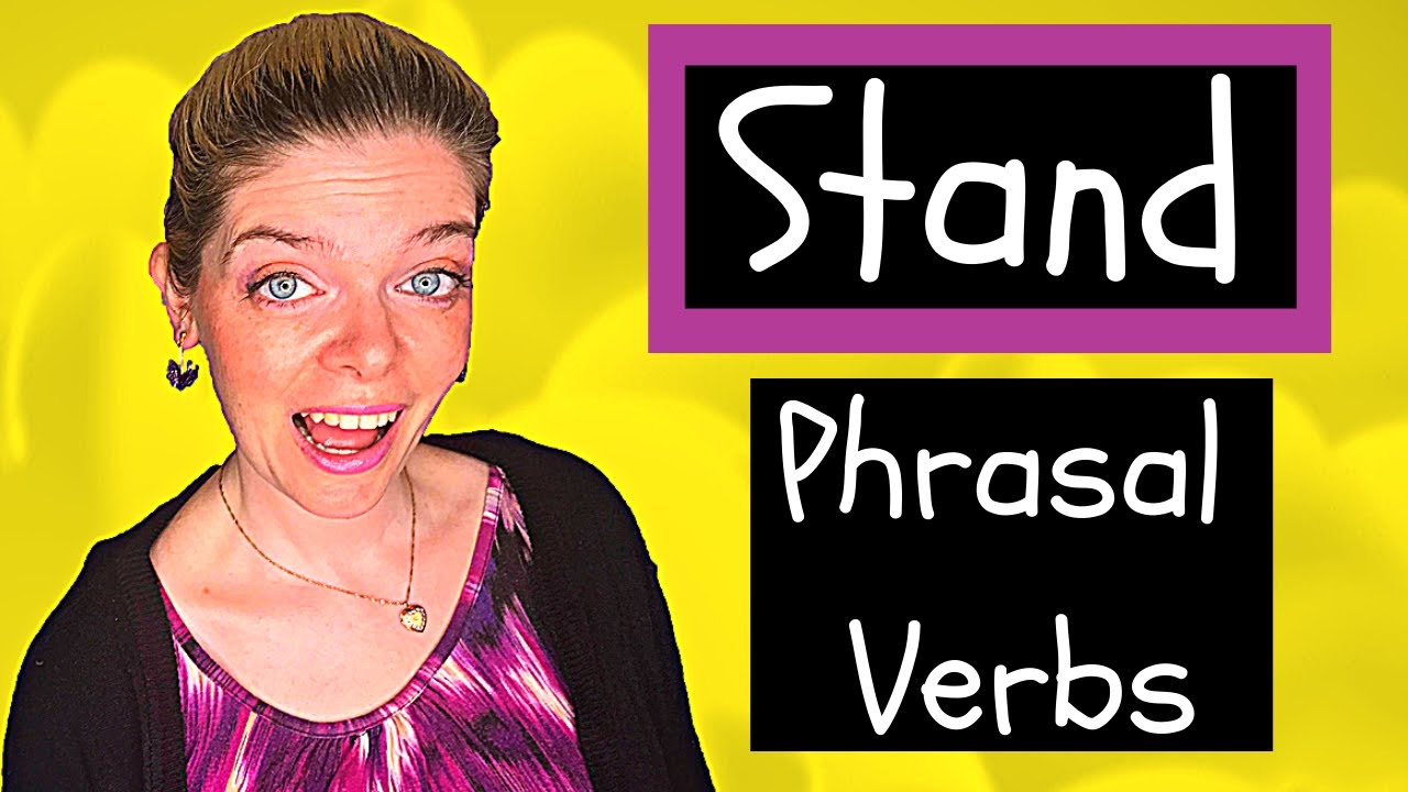 14 Stand Phrasal Verbs: Learn Phrasal Verbs with STAND to make your English Stand Out!