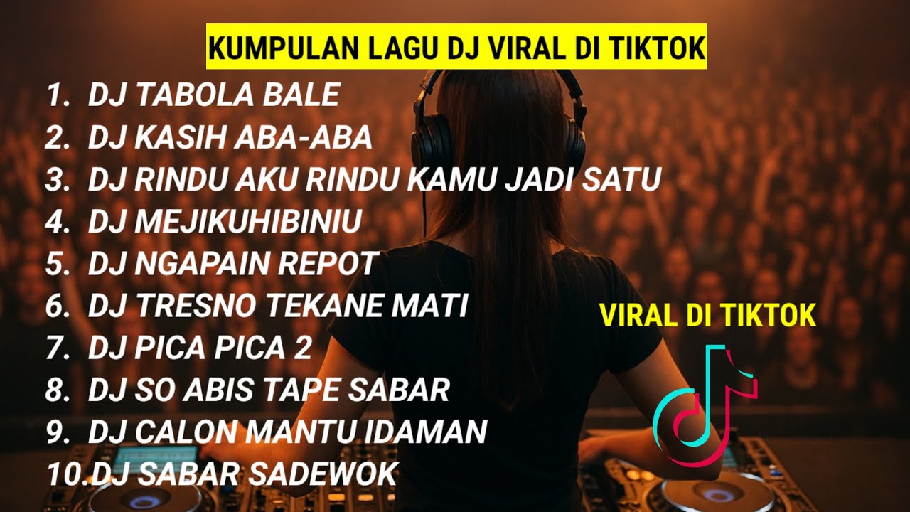 KUMPULAN LAGU DJ REMIX VIRAL DI TIKTOK 2025