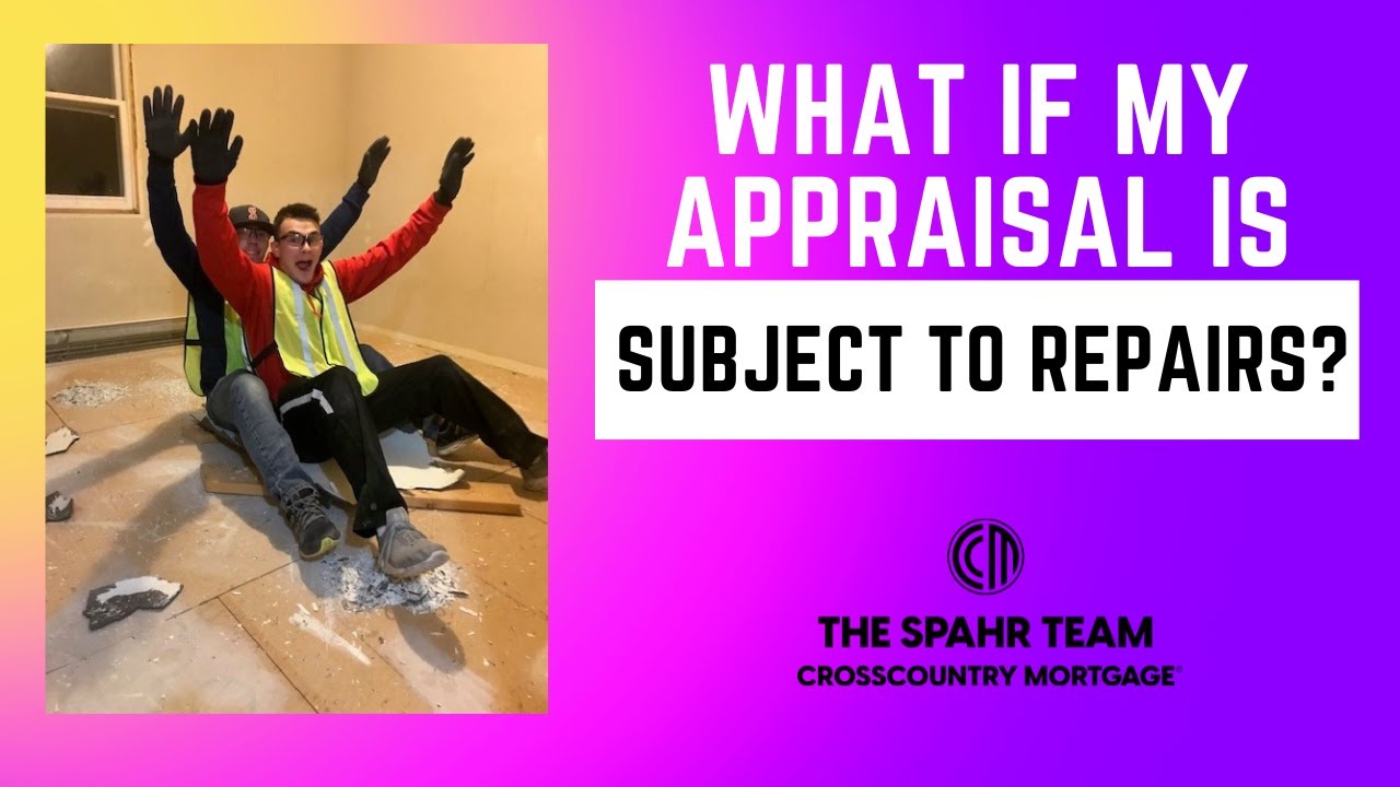 What if my appraisal is subject to repairs?