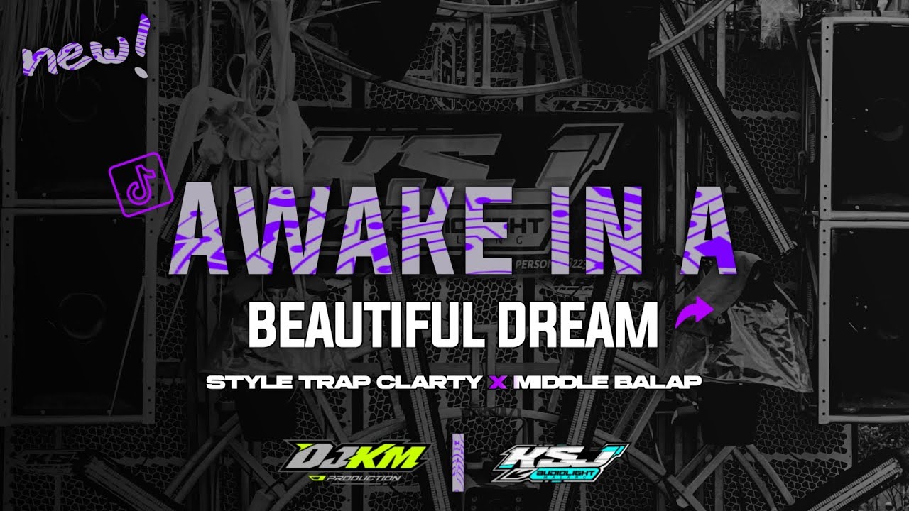 DJ TRAP SAD CLARITY • AWAKE IN A BEAUTIFUL DREAM • MIDDLE BALAP • BAS DOWO EMPUKS • KSJ AUDIO|KM MSC
