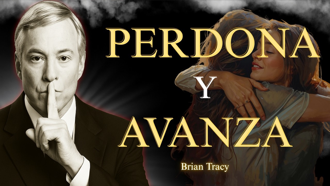 El Poder del PERDÓN para Liberar Tu Vida | Brian Tracy
