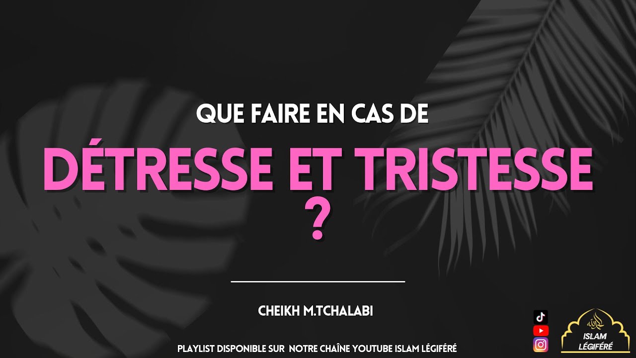 Que faire en cas de Tristesse et de Détresse ? - Cheikh M.Tchalabi