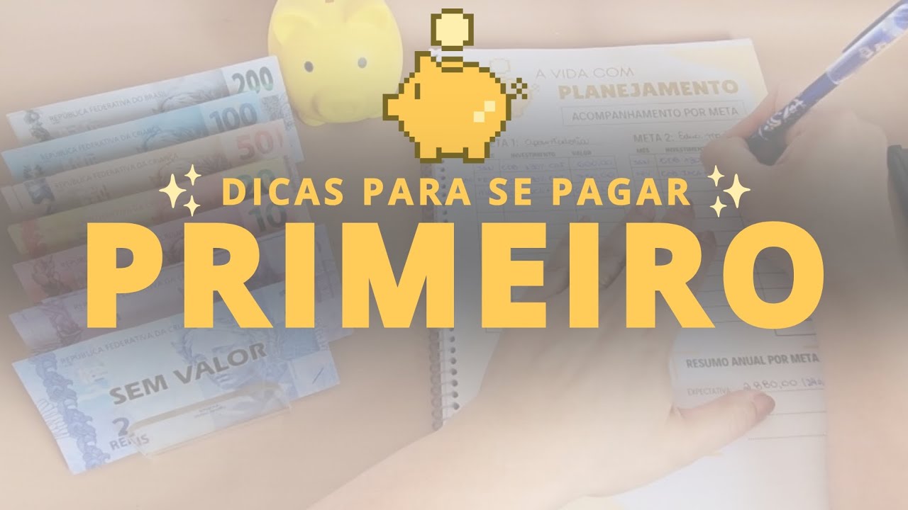 Me pagando primeiro: Dicas pra você conseguir também!