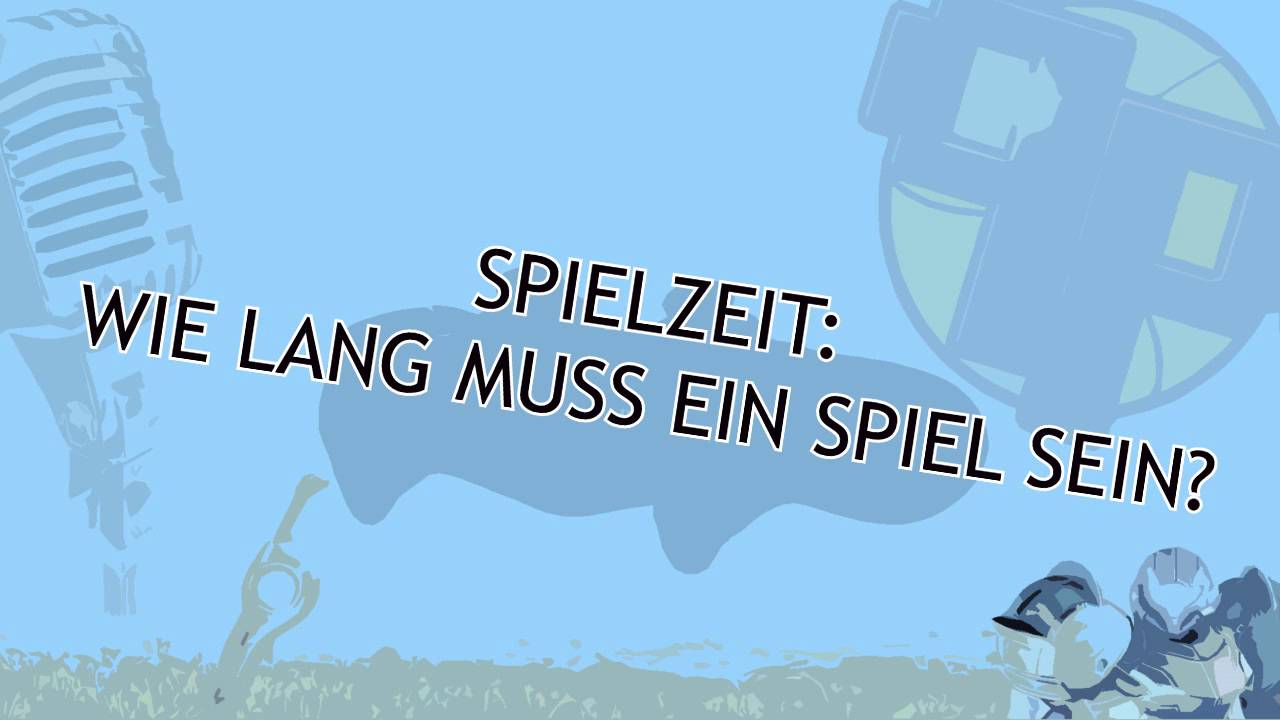 Spiellänge - Wie lange soll die Spielzeit sein?