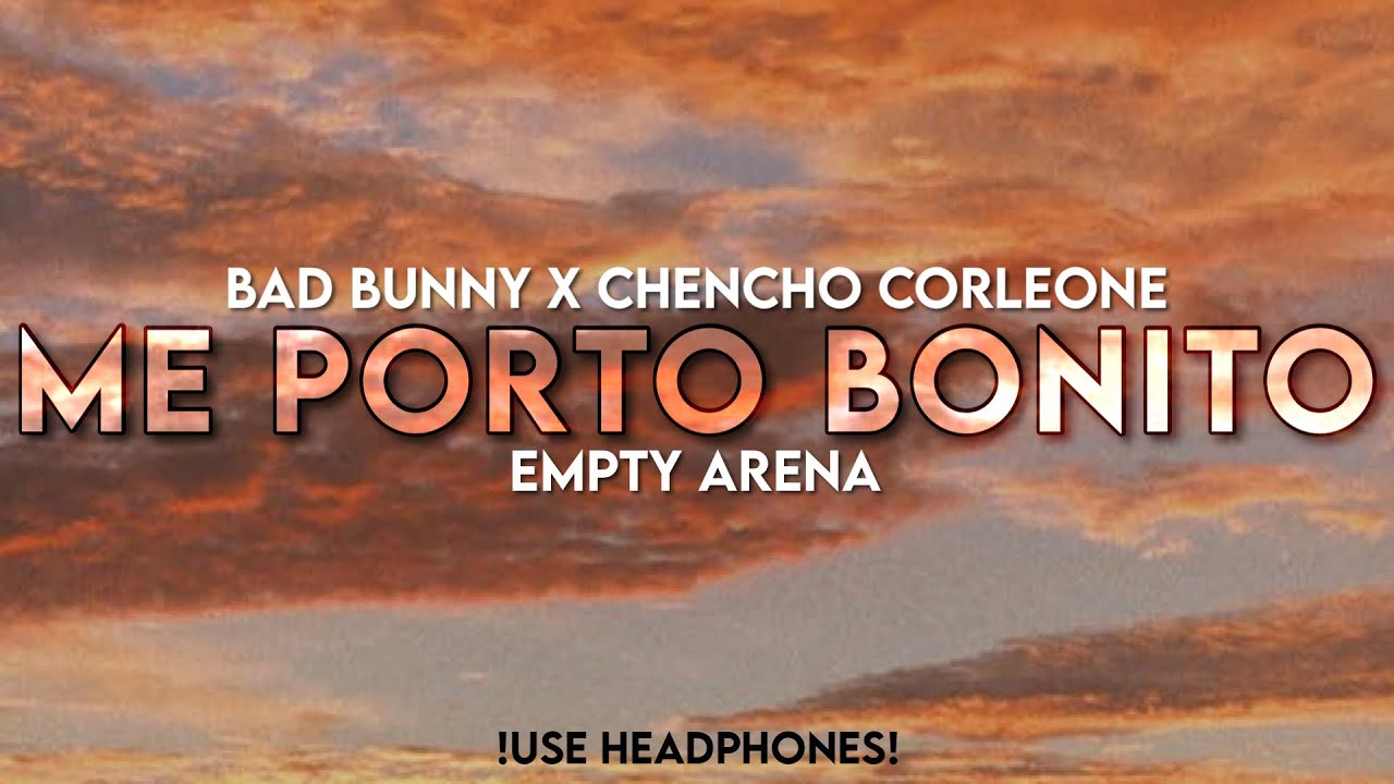 Bad Bunny ft. Chencho Corleone - Me Porto Bonito | Empty Arena