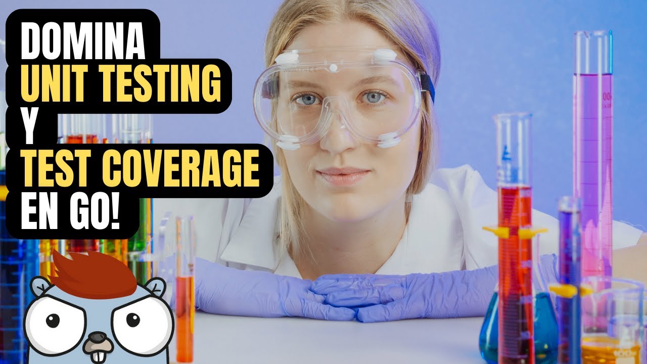 Domina las Pruebas Unitarias en Golang! Unit Testing y Test Coverage!