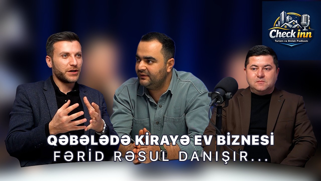 QƏBƏLƏDƏ KİRAYƏ EV BİZNESİ - @feridresul DANIŞIR...