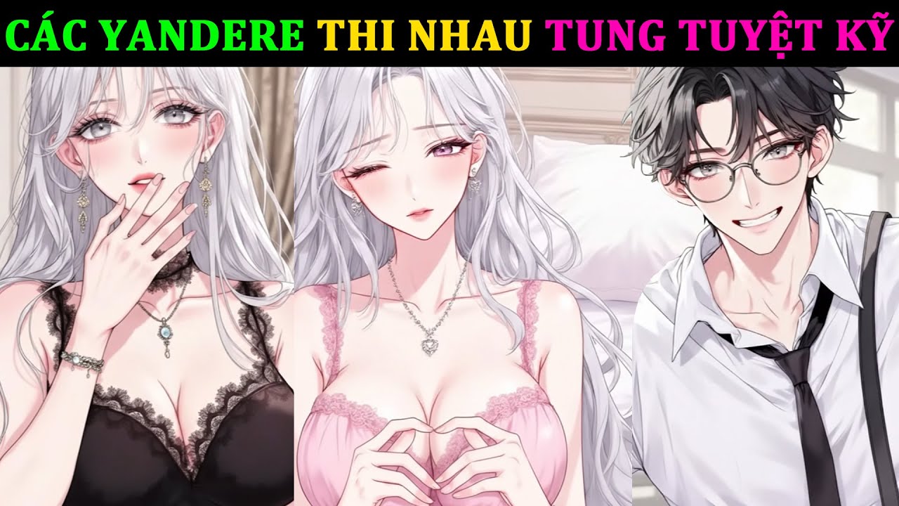 BỊ CÁC YANDERE ĐỚ.P ĐẾN CẠN - TRỌNG SINH T LẬT NGƯỢC VÁN CỜ