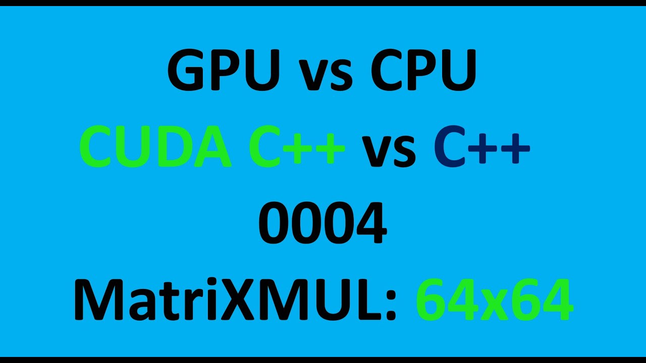 CUDA C++ vs C++ 0004 Matrix MULTIPLICATION