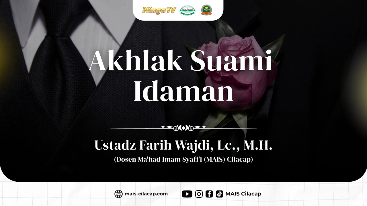 Akhlak Suami Idaman - Ustadz Farih Wajdi, Lc., M.H. - MAIS CIlacap