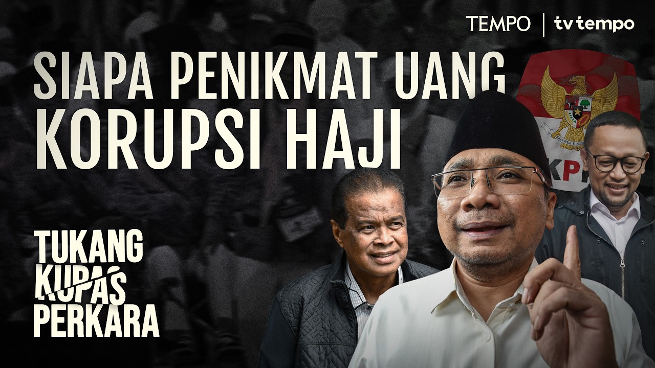 Aliran Uang Dugaan Korupsi Haji | Tukang Kupas Perkara