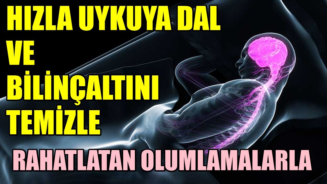HIZLA UYKUYA DAL VE BİLİNÇALTINI TEMİZLE- RAHATLIK VEREN OLUMLAMALARLA 