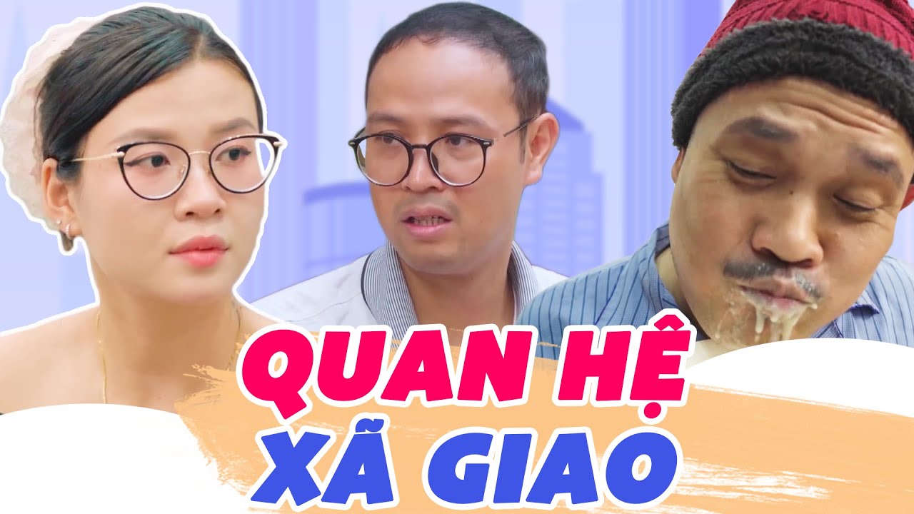 Quan Hệ Xã Giao - Phim Hài Sitcom Hài Hước Hay Nhất 2025 | Thái Sơn, Cường Cá, Hàn Trang