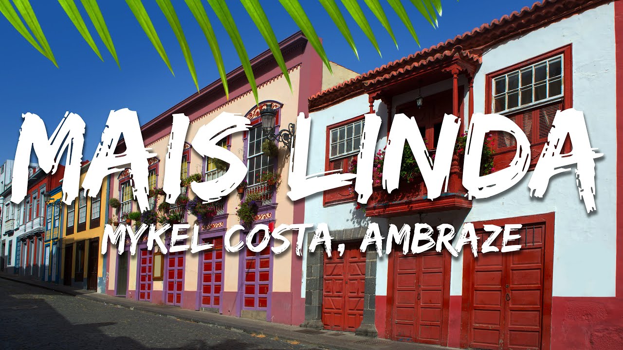 MYKEL COSTA, Ambraze - Mais Linda (Letra/Lyrics)
