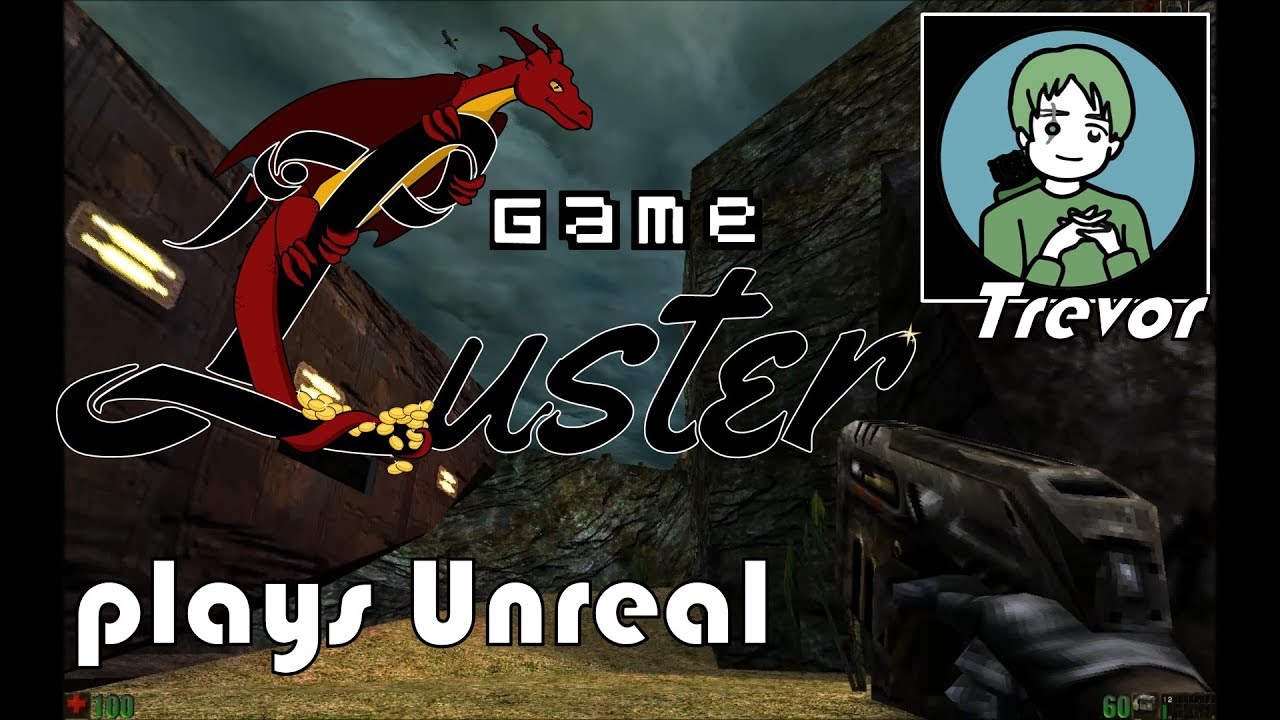 GameLuster Plays Unreal