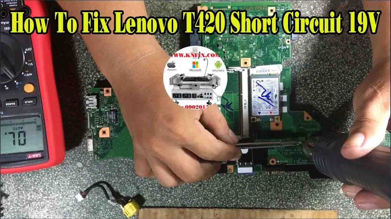 How To Fix Laptop Lenovo T420 Short Circuit 19V